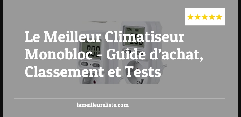 Le Meilleur Climatiseur Monobloc - Le Meilleur Climatiseur Monobloc - Guida all’Acquisto, Classifica