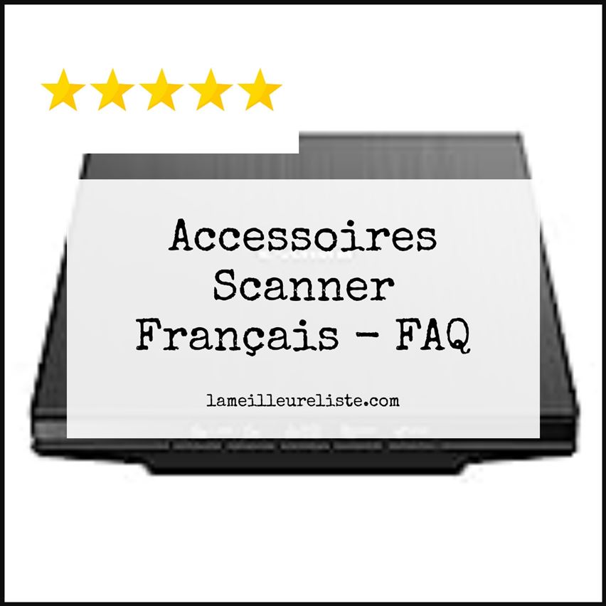 Accessoires Scanner Français - FAQ