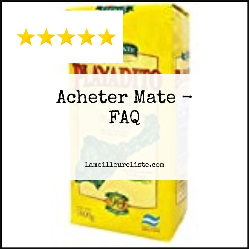 Acheter Mate - FAQ