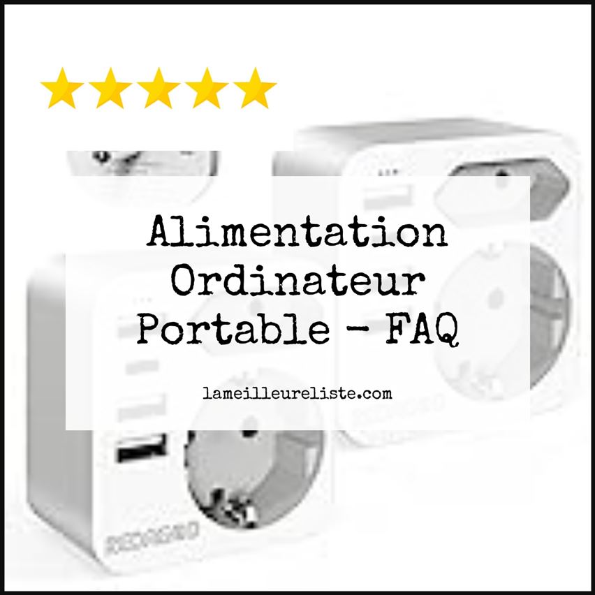 Alimentation Ordinateur Portable - FAQ