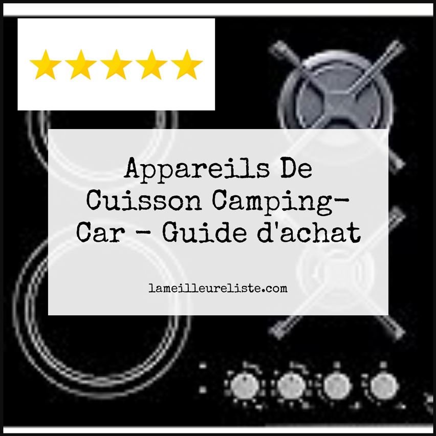 Appareils De Cuisson Camping-Car - Buying Guide