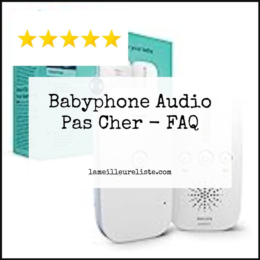Babyphone Audio Pas Cher - FAQ