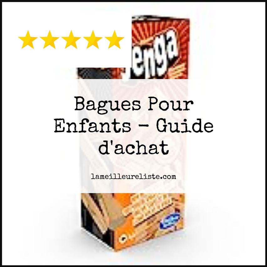 Bagues Pour Enfants - Buying Guide