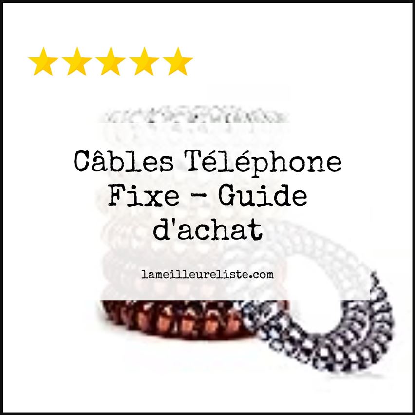 Câbles Téléphone Fixe - Buying Guide
