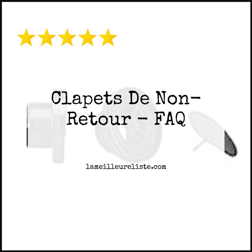 Clapets De Non-Retour - FAQ