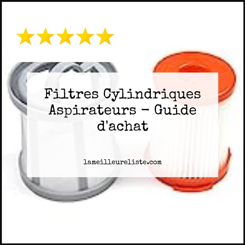 Filtres Cylindriques Aspirateurs - Buying Guide