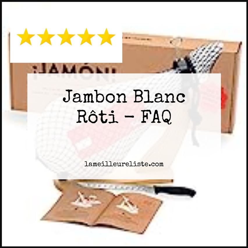 Jambon Blanc Rôti - FAQ