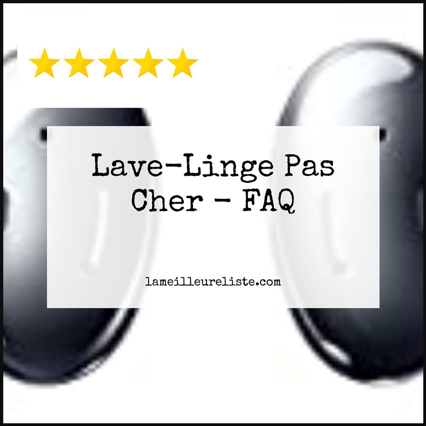 Lave-Linge Pas Cher - FAQ
