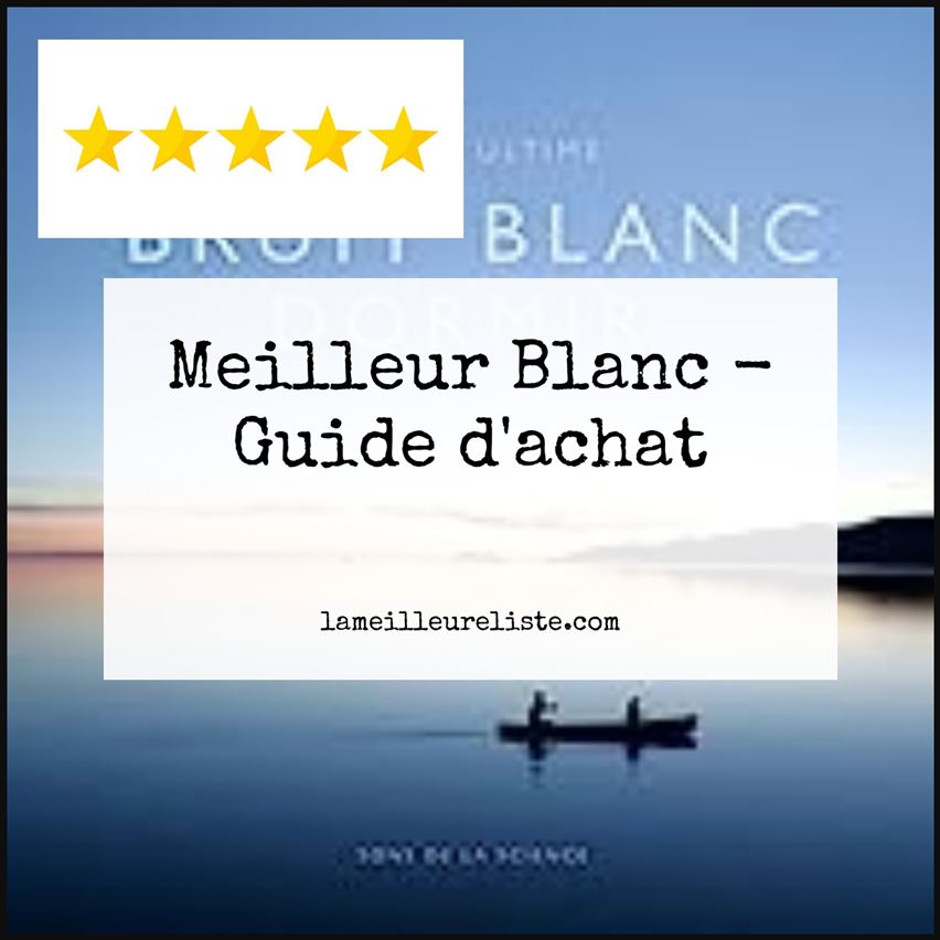 Meilleur Blanc - Buying Guide