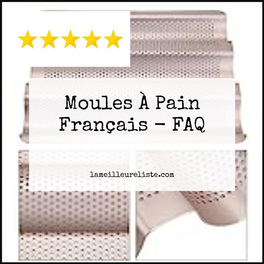Moules À Pain Français - FAQ