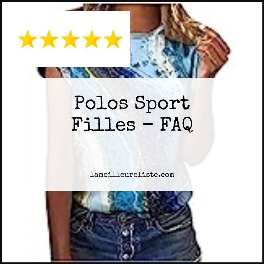 Polos Sport Filles - FAQ