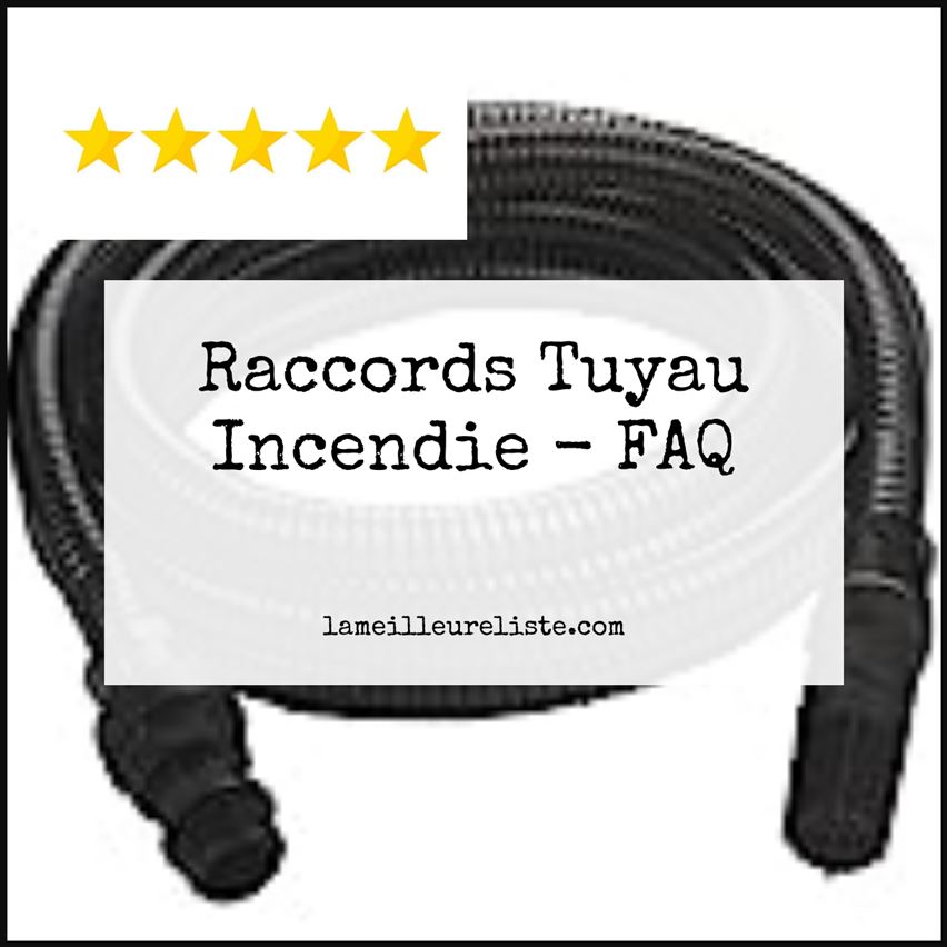 Raccords Tuyau Incendie - FAQ