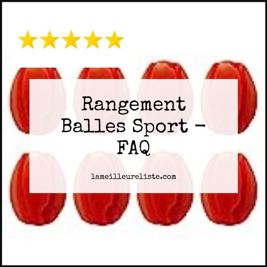 Rangement Balles Sport - FAQ