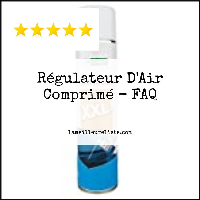 Régulateur D'Air Comprimé - FAQ