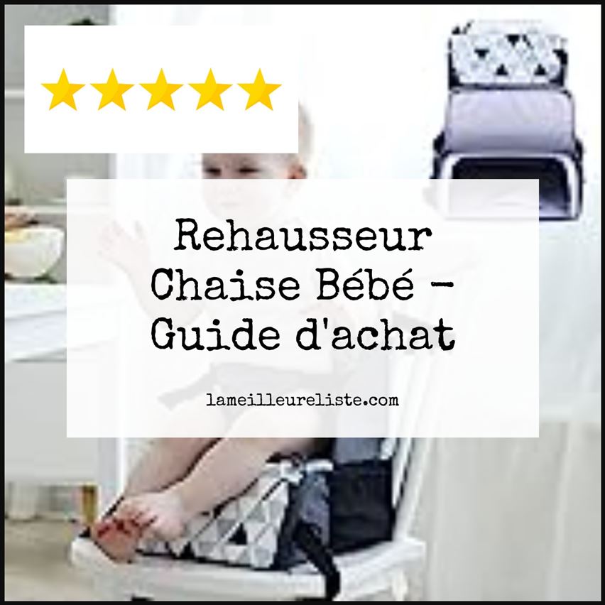 Rehausseur Chaise Bébé - Buying Guide