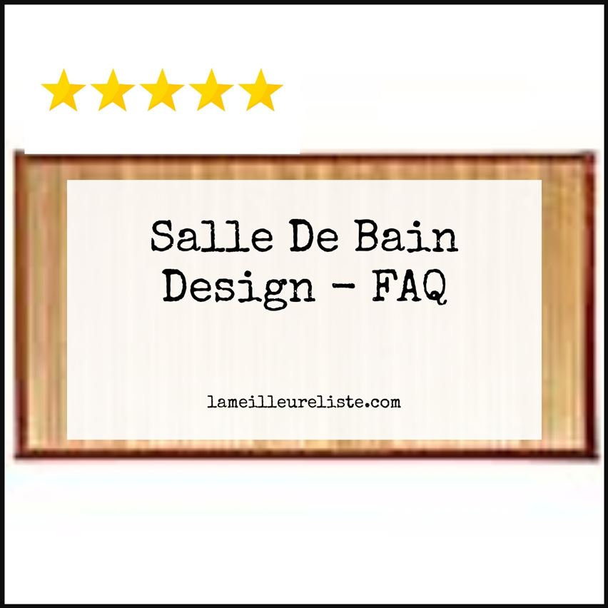 Salle De Bain Design - FAQ