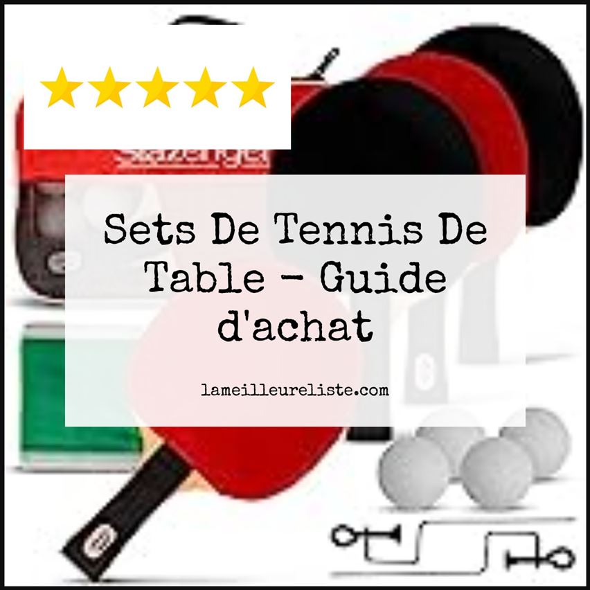 Sets De Tennis De Table - Buying Guide
