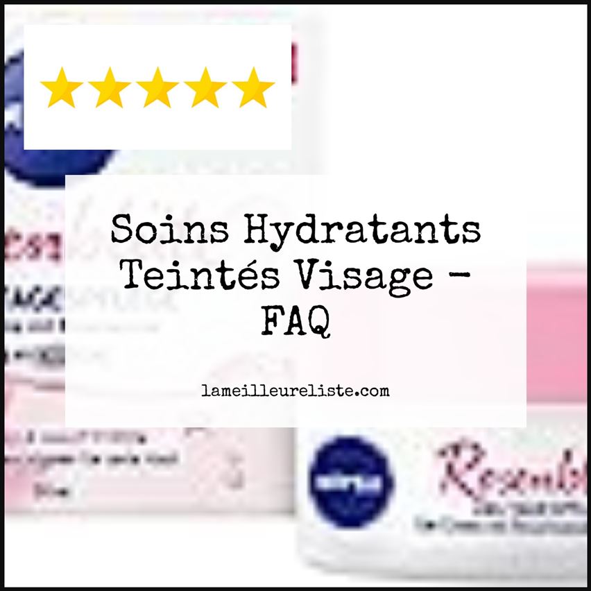 Soins Hydratants Teintés Visage - FAQ