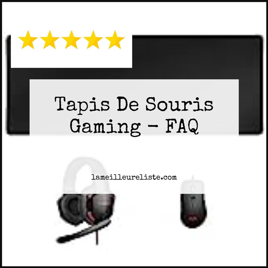 Tapis De Souris Gaming - FAQ