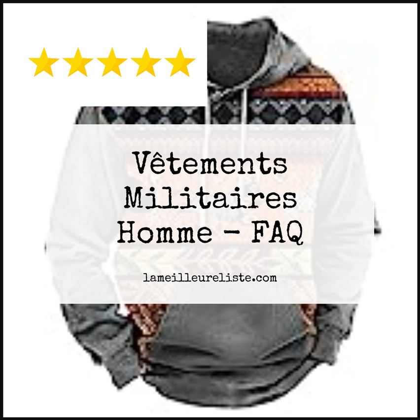 Vêtements Militaires Homme - FAQ