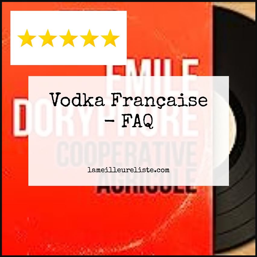 Vodka Française - FAQ