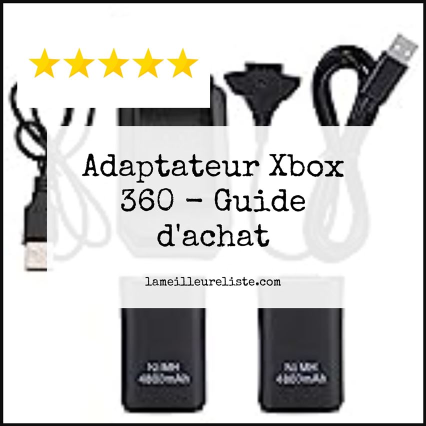 Adaptateur Xbox 360 - Buying Guide