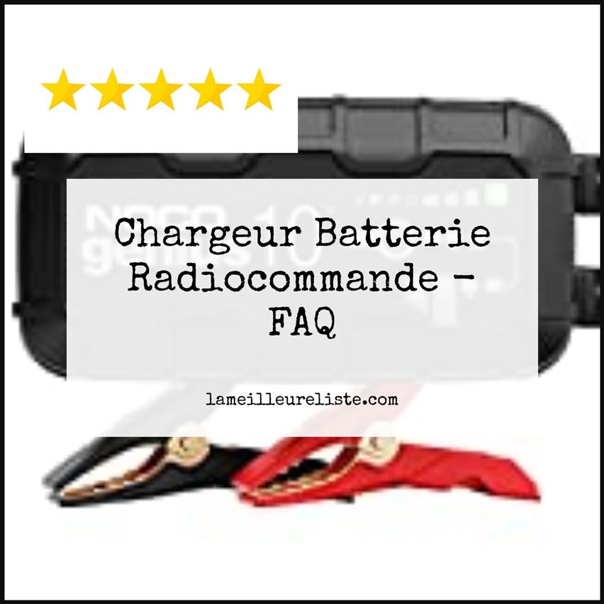 Chargeur Batterie Radiocommande - FAQ