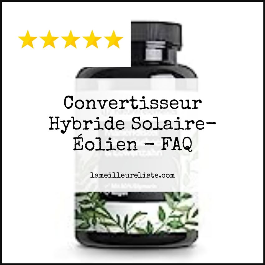 Convertisseur Hybride Solaire-Éolien - FAQ