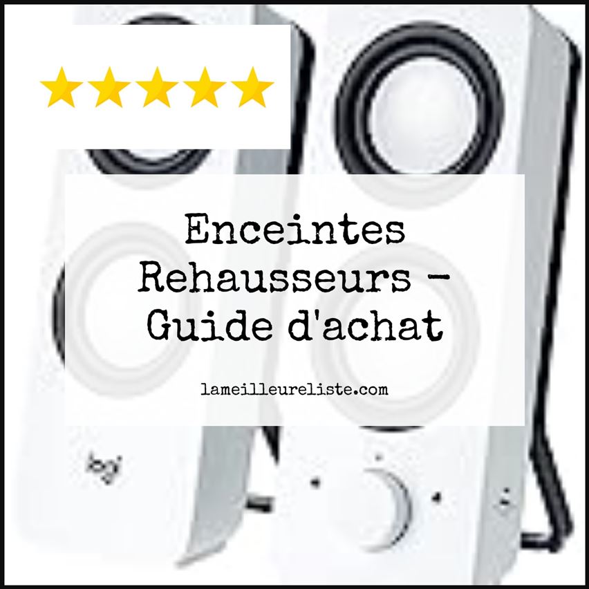 Enceintes Rehausseurs - Buying Guide