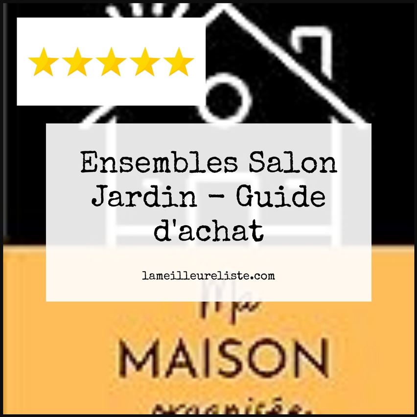 Ensembles Salon Jardin - Buying Guide