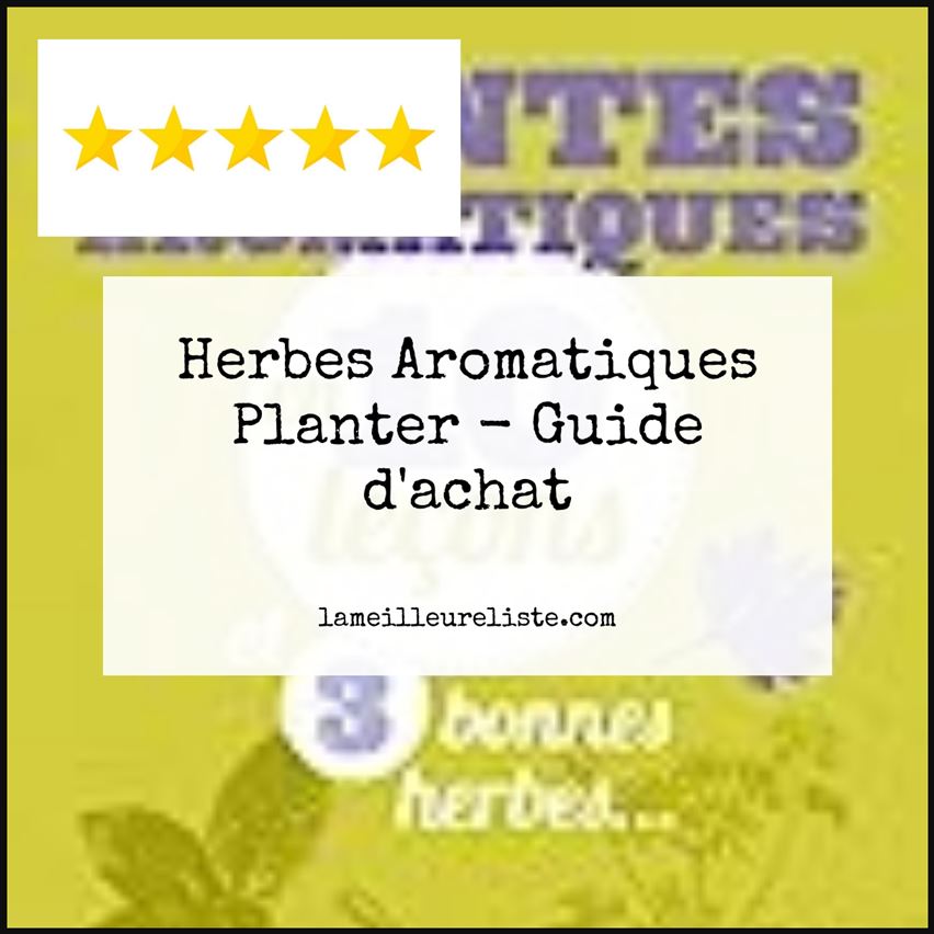 Herbes Aromatiques Planter - Buying Guide