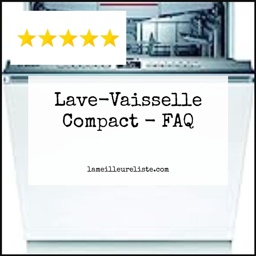 Lave-Vaisselle Compact - FAQ