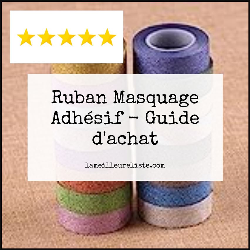 Ruban Masquage Adhésif - Buying Guide