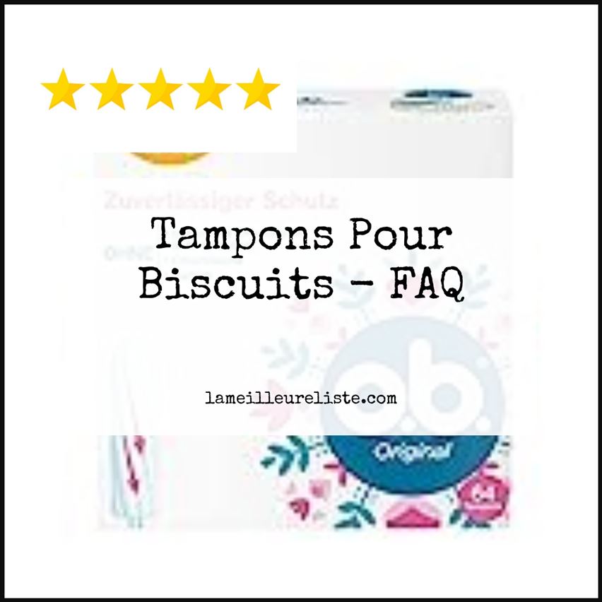 Tampons Pour Biscuits - FAQ