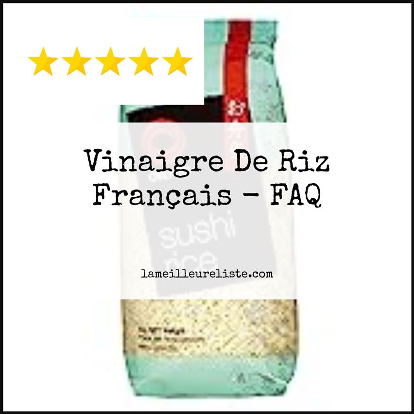 Vinaigre De Riz Français - FAQ